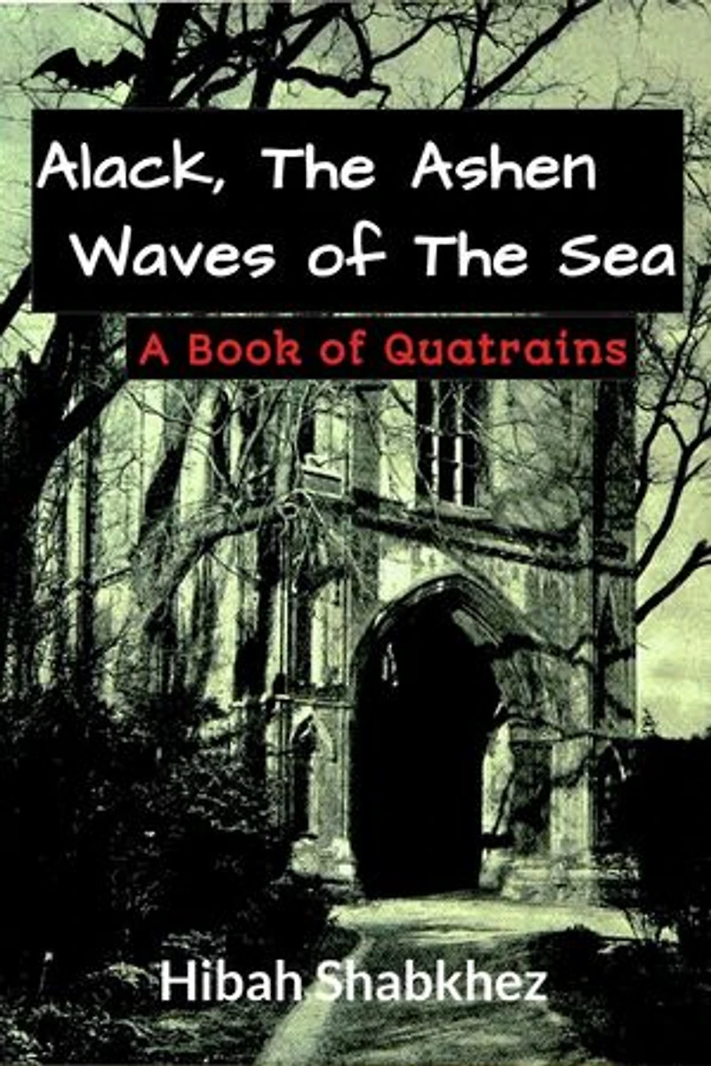 Alack, The Ashen Waves of the Sea: A Book of Quatrains