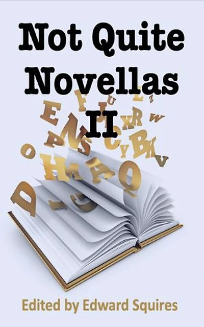 Not Quite Novellas II: A Celebration of Short Stories