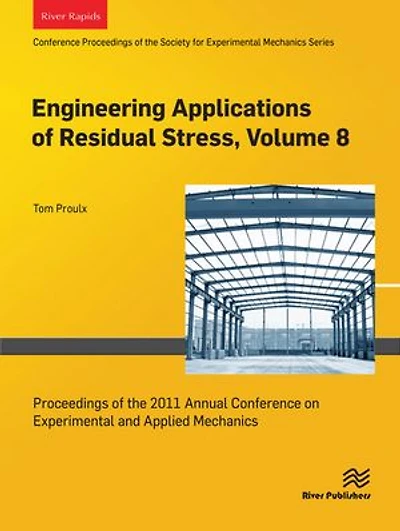 Engineering Applications of Residual Stress, Volume 8: Proceedings of the 2011 Annual Conference on Experimental and Applied Mechanics