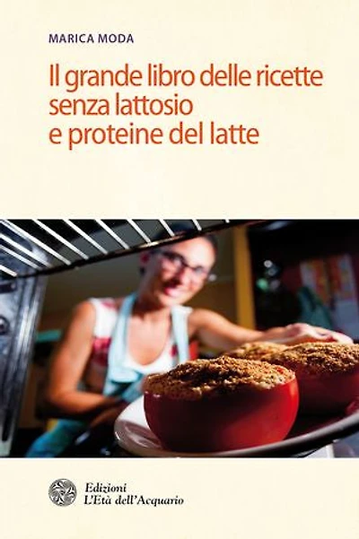 Il grande libro delle ricette senza lattosio e proteine del latte