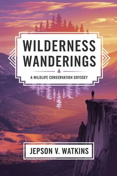 Wilderness Wanderings: A Wildlife Conservation Odyssey
