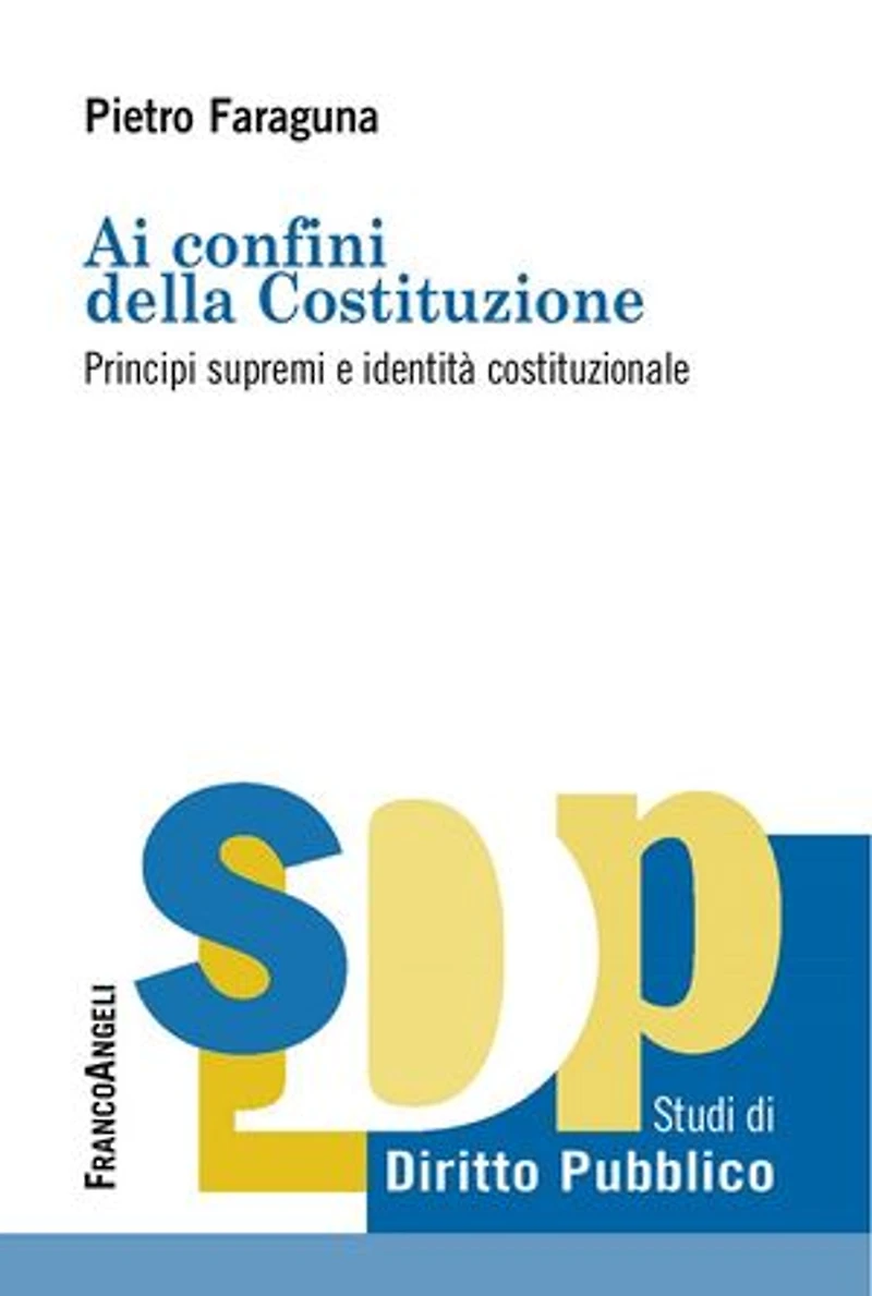 Ai confini della costituzione. Principi supremi e identità costituzionale: Principi supremi e identità costituzionale