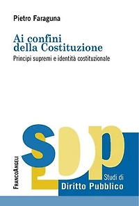 Ai confini della costituzione. Principi supremi e identità costituzionale: Principi supremi e identità costituzionale