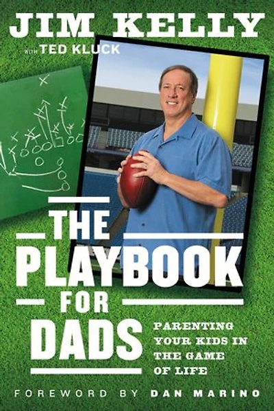 The Playbook for Dads: Parenting Your Kids In the Game of Life