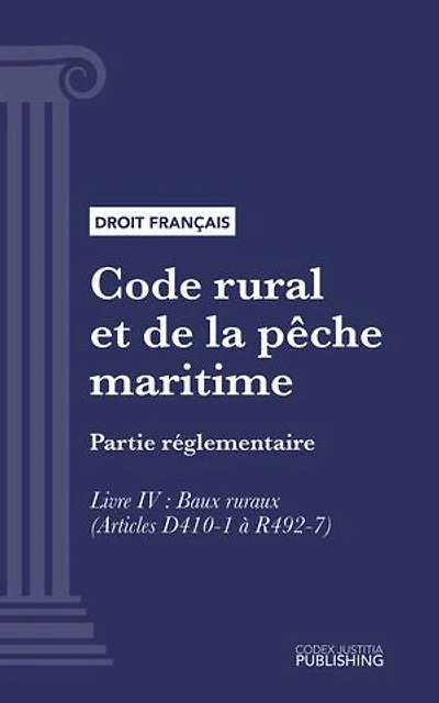 Code rural et de la pêche maritime: Partie réglementaire - Livre IV : Baux ruraux (droit français)