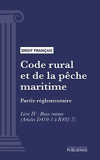 Code rural et de la pêche maritime: Partie réglementaire - Livre IV : Baux ruraux (droit français)