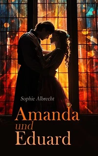 Amanda und Eduard: Regency-Liebesroman