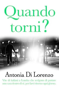 Quando torni?: Vite di italiani a Londra che scelgono di portare una casa dentro di sé, per farvi ritorno ogni giorno.
