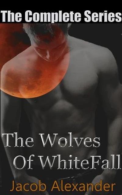 The Wolves Of WhiteFall: The Complete Series: The Wolves Of WhiteFall, #7