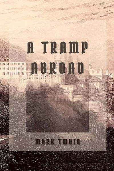 A Tramp Abroad: With Classics and Original Illustration