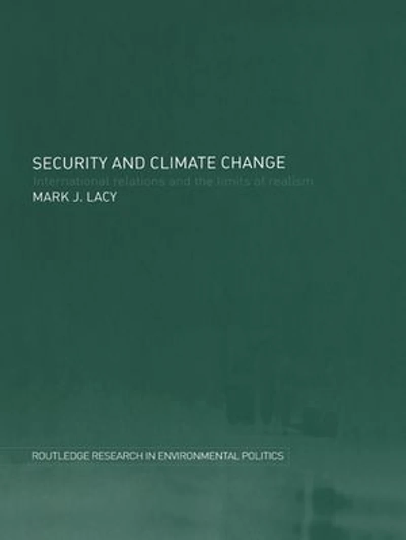 Security and Climate Change: International Relations the Limits of Realism