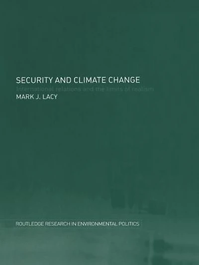 Security and Climate Change: International Relations the Limits of Realism