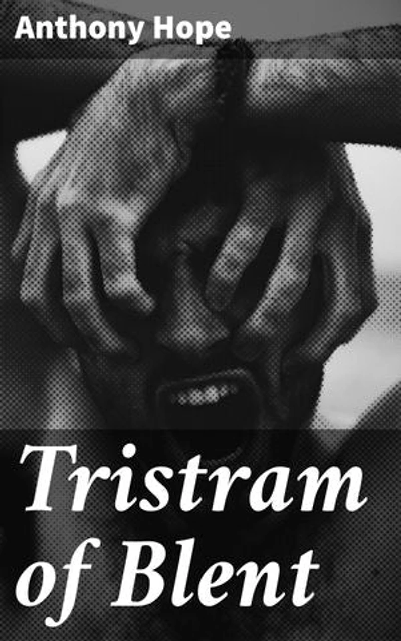 Tristram of Blent: An Episode in the Story of an Ancient House