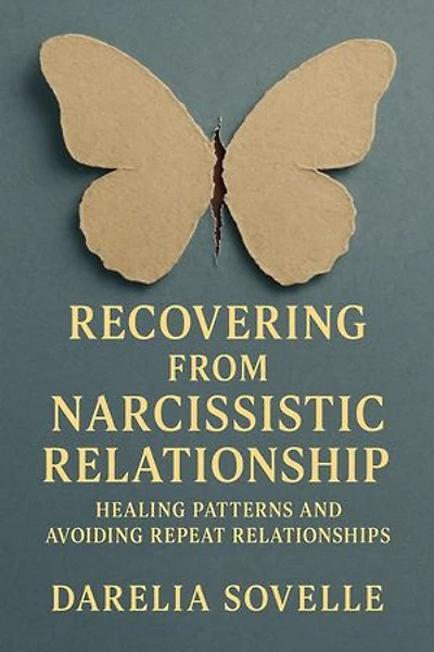 Recovering From Narcissistic Relationship - Healing Patterns and Avoiding Repeat Relationships