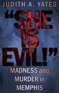'She Is Evil!': Madness And Murder Memphis