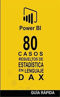 80 Casos Resueltos de Estadística en Lenguaje DAX: POWER BI: CASOS RESUELTOS, #3