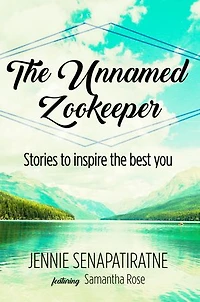 The Unnamed Zookeeper: Stories to inspire the best you