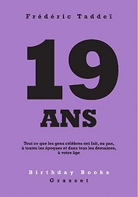 19 ANS: Tout ce que les gens célèbres ont fait, ou pas, à toutes époques et dans tous domaines, votre âge