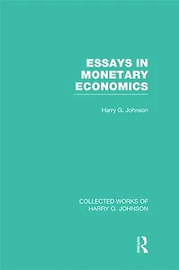 Essays Monetary Economics (collected Works Of Harry Johnson)