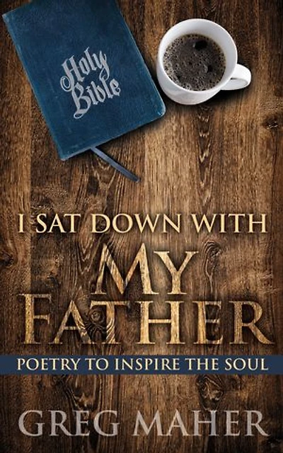 I Sat Down with My Father: Poetry to Inspire the Soul
