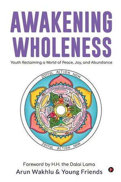 Awakening Wholeness: Youth Reclaiming a World of Peace, Joy and Abundance