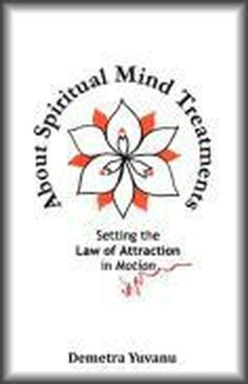 About Spiritual Mind Treatments: Setting the Law of Attraction in Motion
