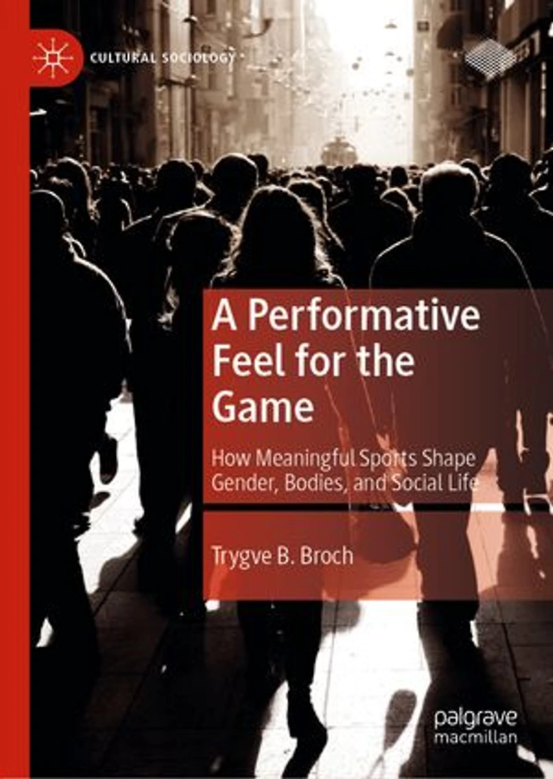 A Performative Feel for the Game: How Meaningful Sports Shape Gender, Bodies