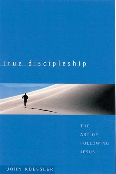 True Discipleship: The Art of Following Jesus