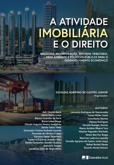 A ATIVIDADE IMOBILIÁRIA E O DIREITO: NEGÓCIOS, INCORPORAÇÃO, REFORMA TRIBUTÁRIA, MEIO AMBIENTE E POLÍTICAS PÚBLICAS PARA O DESENVOLVIMENTO ECONÔMICO