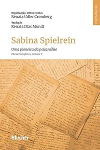 Sabina Spielrein: Uma pioneira da psicanálise. Obras Completas, volume 2
