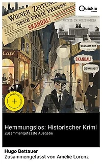 Hemmungslos: Historischer Krimi (Zusammengefasste Ausgabe): Bereicherte Ausgabe. Zwischen Wien, Berlin und New York: eine gesellschaftskritische Kriminalgeschichte über Moral, Macht und Großstadtleben