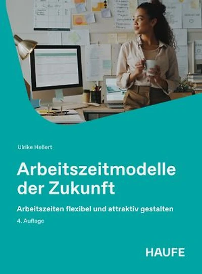 Arbeitszeitmodelle der Zukunft: Arbeitszeiten flexibel und attraktiv gestalten