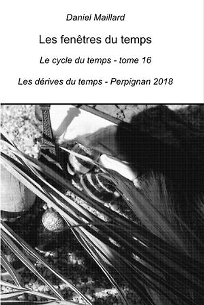 Les fenêtres du temps: Les dérives du temps - Perpignan 2018