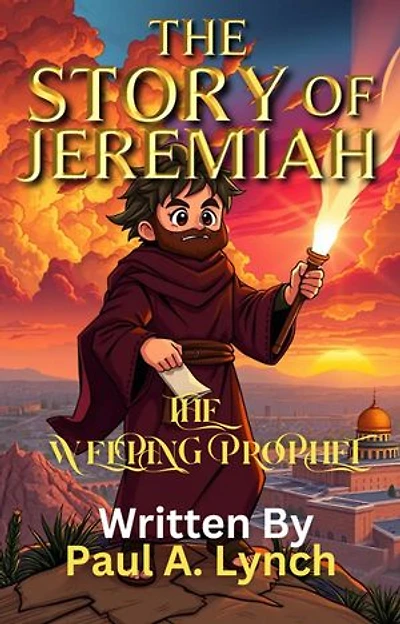 The Story of Jeremiah: The Weeping Prophet