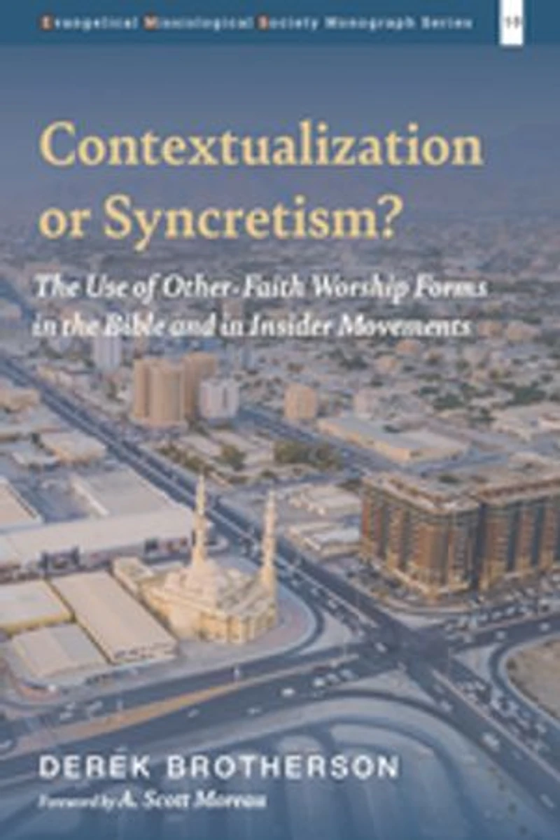 Contextualization or Syncretism?: the Use of Other-Faith Worship Forms Bible and Insider Movements
