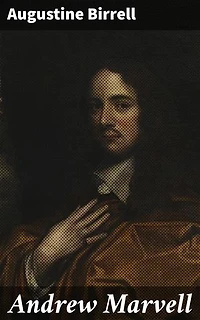 Andrew Marvell: Exploring the Enigmatic Poet of 17th Century England