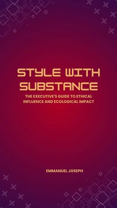 Style with Substance, The Executive's Guide to Ethical Influence and Ecological Impact