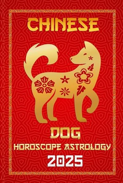 Dog Chinese Horoscope 2025: Chinese Horoscopes & Astrology Secrets for 2025, #11