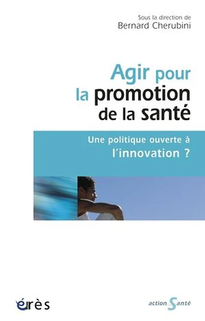 Agir pour la promotion de santé: une politique ouverte à l'innovation ?