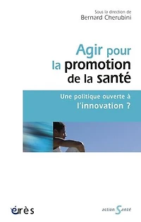 Agir pour la promotion de santé: une politique ouverte à l'innovation ?