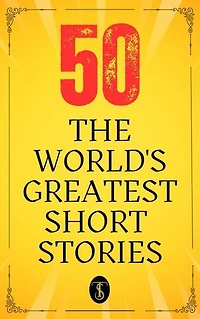 50 World’s Greatest Short Stories
