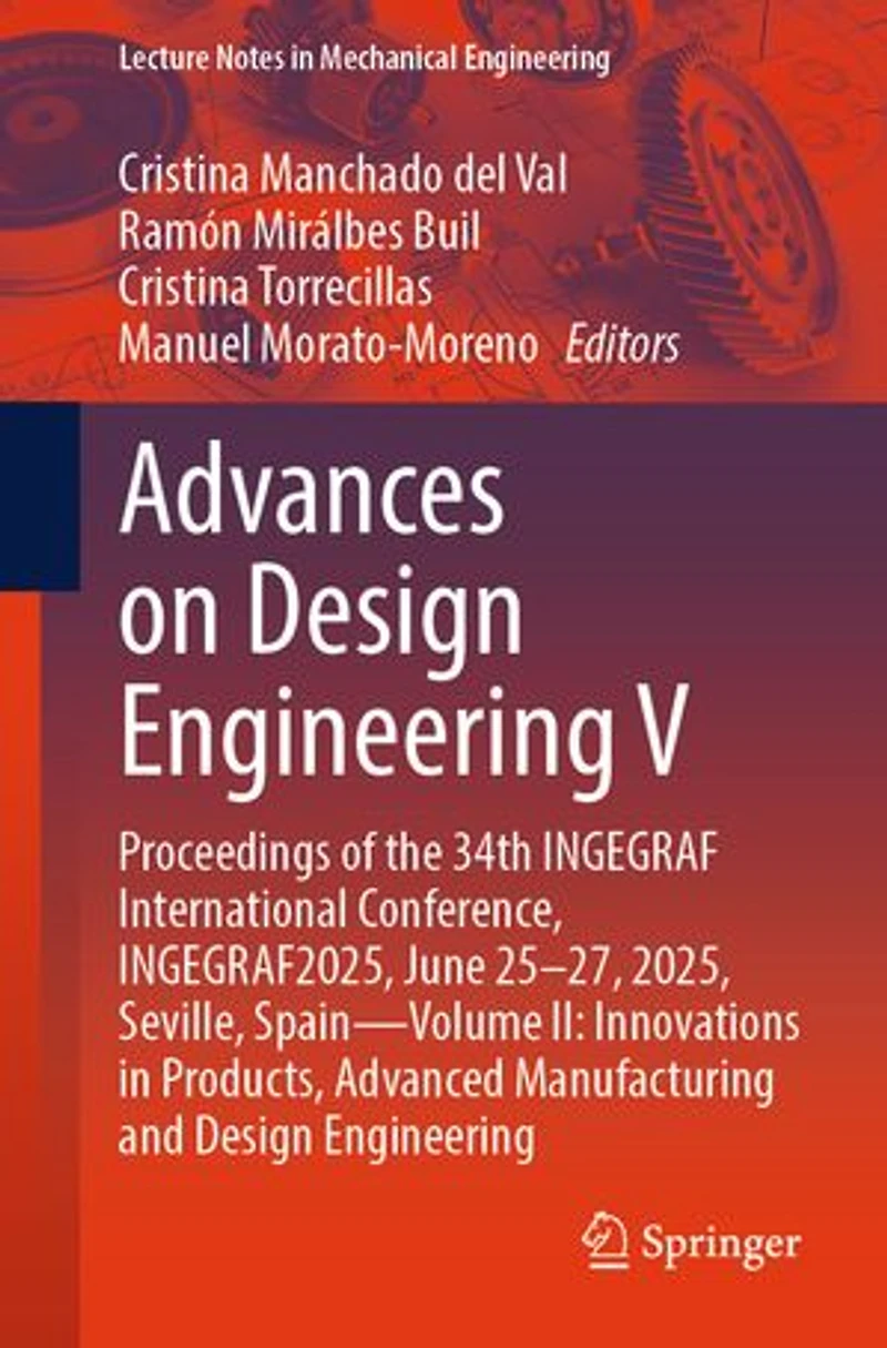 Advances on Design Engineering V: Proceedings of the 34th INGEGRAF International Conference, INGEGRAF2025, June 25-27, 2025, Seville, Spain-Volume II: Pioneering Graphical Engineering, Methods, AI Applications and Educational Innovation