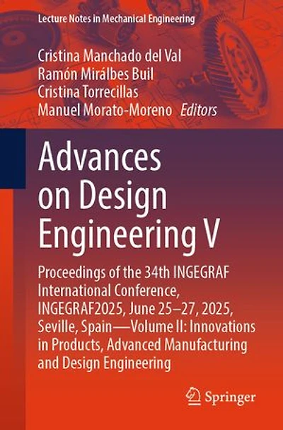 Advances on Design Engineering V: Proceedings of the 34th INGEGRAF International Conference, INGEGRAF2025, June 25-27, 2025, Seville, Spain-Volume II: Pioneering Graphical Engineering, Methods, AI Applications and Educational Innovation