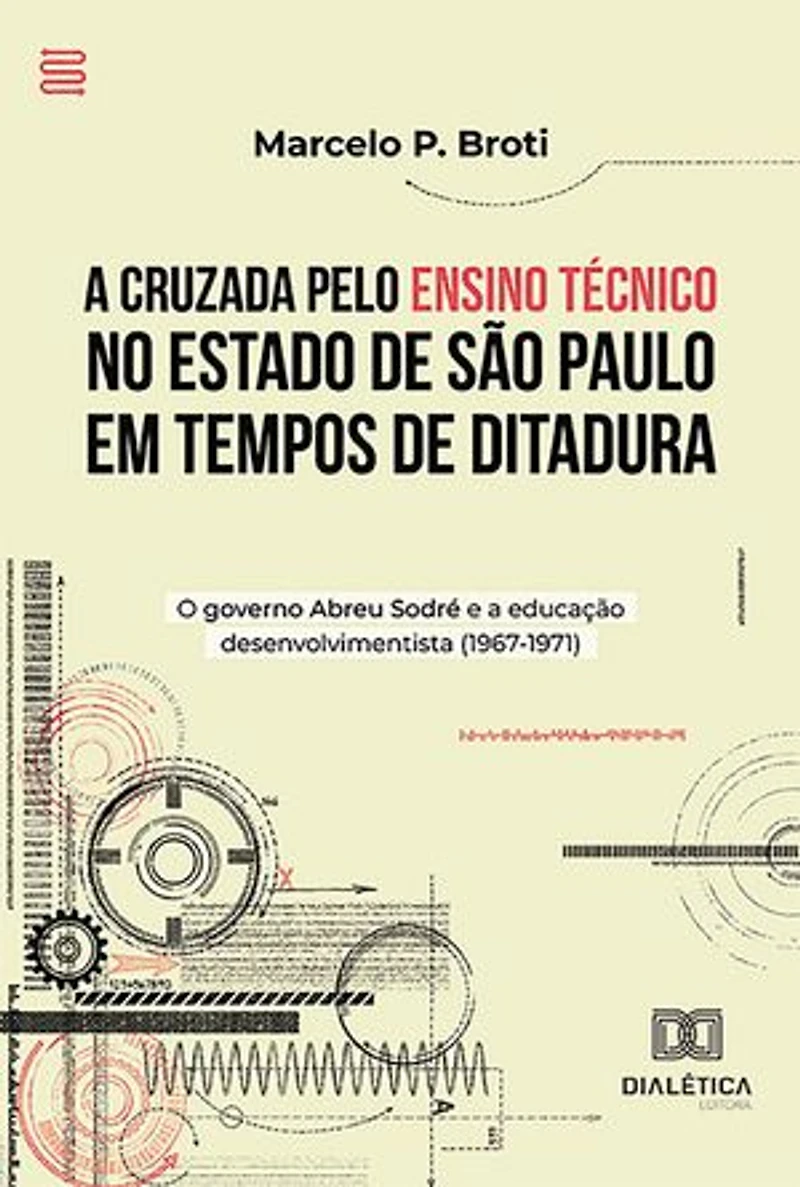A Cruzada pelo Ensino Técnico no Estado de São Paulo em Tempos de Ditadura: o governo Abreu Sodré e a educação desenvolvimentista (1967-1971)