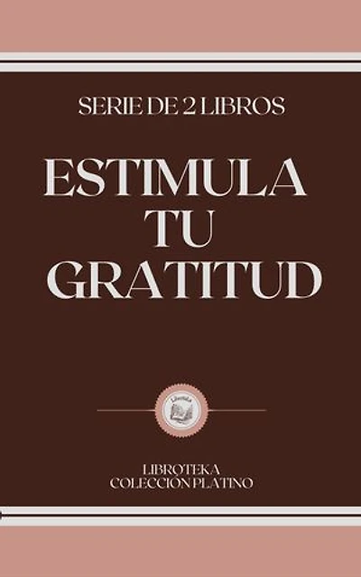 ESTIMULA TU GRATITUD: serie de 2 libros