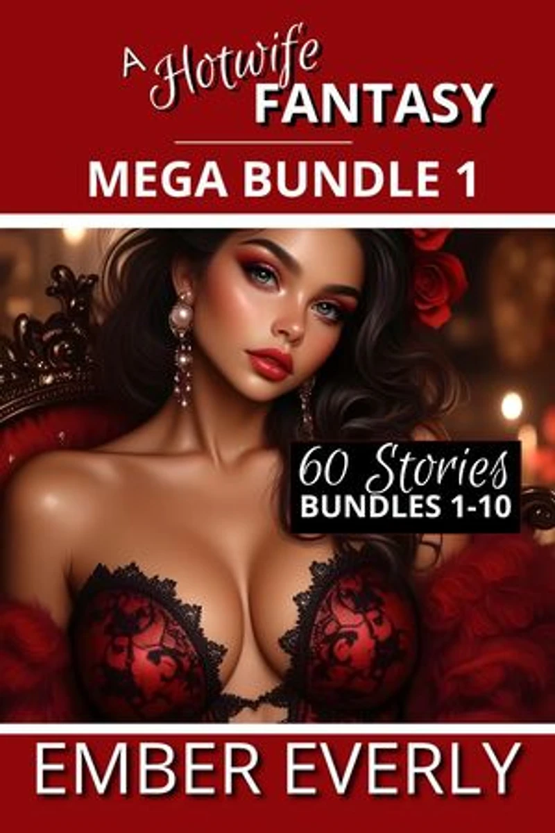 A Hotwife Fantasy Collection - Mega Bundle 1 - Bundles 1-10: A Hotwife Fantasy - Mega Bundles, #1