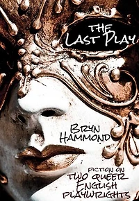 The Last Play: Fiction on Two Queer English Playwrights