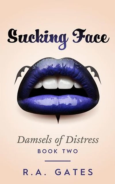 Sucking Face: Damsels of Distress, #2