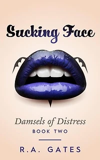 Sucking Face: Damsels of Distress, #2