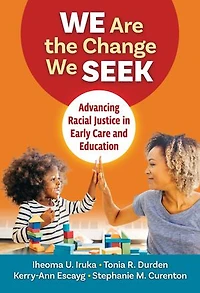 We Are the Change Seek: Advancing Racial Justice Early Care and Education